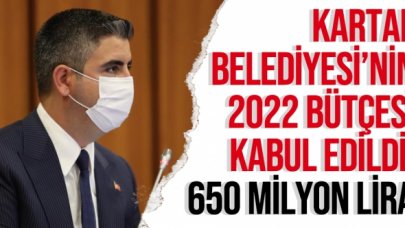 Kartal Belediyesi'nin 2022 bütçesi belirlendi: 650 milyon lira