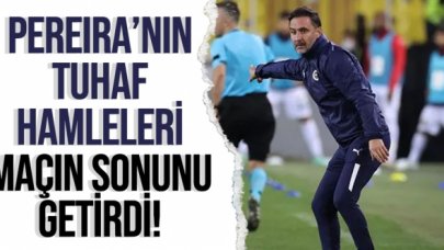 Fenerbahçe'de Pereira'dan garip hamleler!