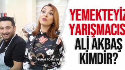 Zuhal Topal'la Yemekteyiz Ali kimdir? Ali Akbaş kaç yaşında ve nereli