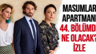 Masumlar Apartmanı 44. bölüm izle | Masumlar Apartmanı 44. bölüm tek parça ve full izle