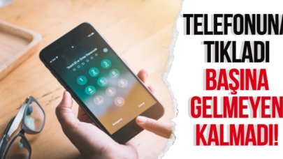 Akıllı telefonuna tıkladı, başına gelmeyen kalmadı!