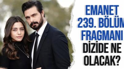 Emanet 239. bölüm özeti ve fragmanı - 28 Ekim Perşembe neler yaşanacak?