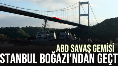 ABD savaş gemisi İstanbul Boğazı'ndan geçti