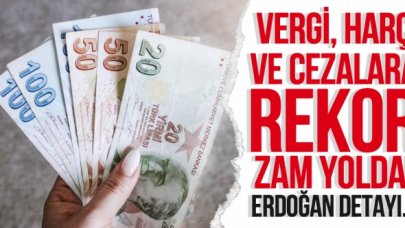 Vergi, harç ve cezalara rekor zam yolda!