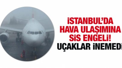 İstanbul'da uçaklar inemedi! Hava ulaşımına sis engeli