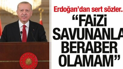 Cumhurbaşkanı Recep Tayyip Erdoğan: Faizi savunanla beraber olmam