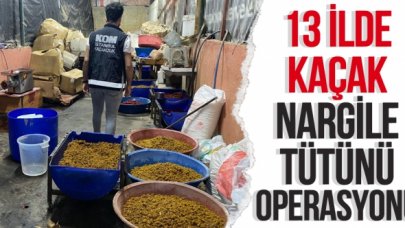 İstanbul Merkezli 13 ilde kaçak nargile tütünü operasyonu: 46 gözaltı