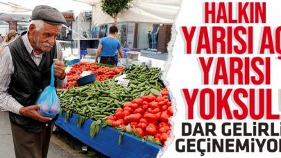 Halkın yarısı aç yarısı yoksul!