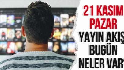 21 Kasım 2021 Pazar Atv, Kanal D, Show Tv, Star Tv, FOX Tv, TV8, TRT 1 ve Kanal 7 yayın akışı