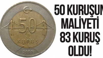 50 kuruşun maliyeti 83 kuruş oldu!