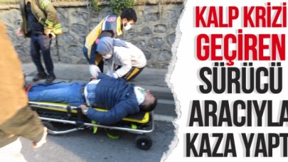 Üsküdar'da kalp krizi geçiren sürücü kaza yaptı