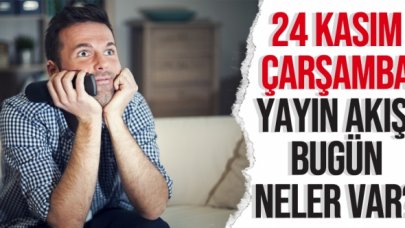 24 Kasım 2021 Çarşamba Atv, Kanal D, Show Tv, Star Tv, FOX Tv, TV8, TRT1 ve Kanal 7 yayın akışı