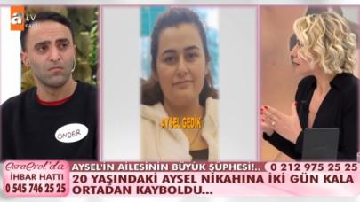 Esra Erol'da Aysel Gedik kimdir? Babası İsmail Gedik ve nişanlısı Önder Geyik onu arıyor