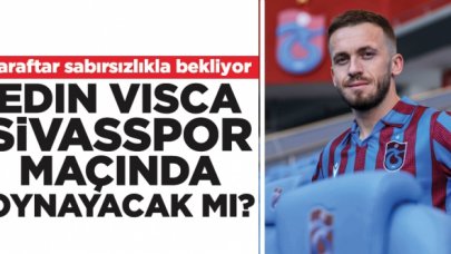 Edin Visca Sivasspor maçında oynayacak mı? Trabzonspor'da son durum!