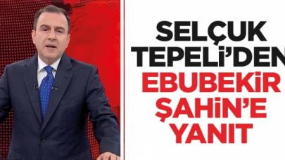 Hakkında soruşturma başlatılan Selçuk Tepeli'den Ebubekir Şahin'e yanıt