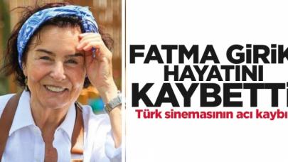 Türk sinemasının acı kaybı! Fatma Girik hayatını kaybetti