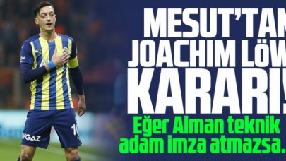 Mesut Özil'den flaş Joachim Löw kararı! Alman teknik adam imza atmazsa...