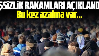 İşsizlik rakamları açıklandı