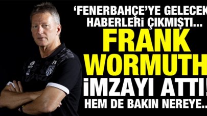 Frank Wormuth imzasını attı! Yeni adresi Fenerbahçe değil...