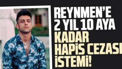 Reynmen için açılan hakaret davasında 2 yıl 10 aya kadar hapis cezası istemi