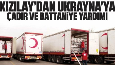 Kızılay'dan Ukrayna'ya çadır ve battaniye yardımı