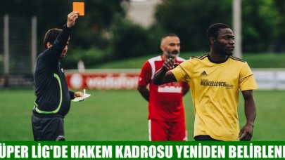 Süper Lig'de hakem kadrosu yeniden belirlendi