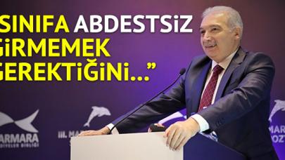 'Sınıfa abdestsiz girmemek gerektiğini...'