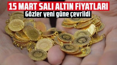 15 Mart Salı altın fiyatları | Çeyrek altın, gram altın, cumhuriyet altını kaç lira?