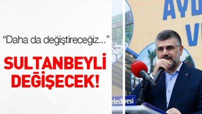 Sultanbeyli değişecek!