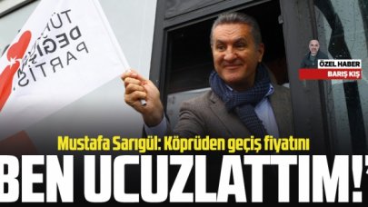 Mustafa Sarıgül: Köprüden geçiş ücretini ben ucuzlattım!