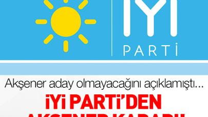 İYİ Parti'den Akşener kararı