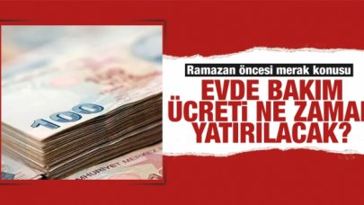 2022 Nisan Evde Bakım Ücreti (maaşı) yatırıldı mı? Nisan ayı evde bakım ücreti yatırılan iller