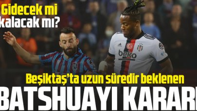 Beşiktaş'ta Batshuayi kararı verildi!