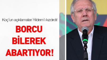 Yıldırım'ı kızdıran açıklamalar!