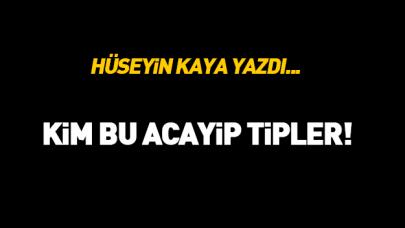 Kim bu acayip tipler!