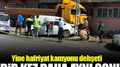 Yine hafriyat kamyonu dehşeti