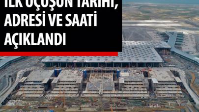 İstanbul Yeni Havalimanı (3. havalimanı) ilk uçuş ne zaman, nereye ve saat kaçta yapılacak