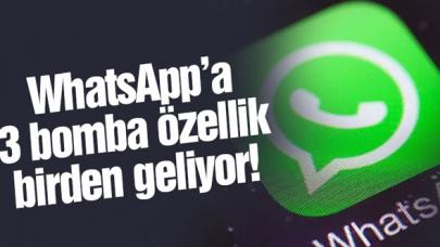 Whatsapp'a 3 bomba özellik birden!