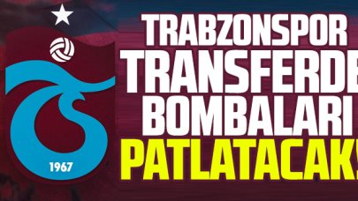 Trabzonspor'da transfer bombaları arka arkaya patlayacak!