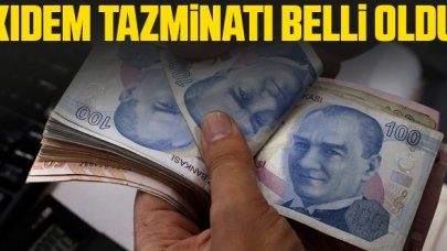 Kıdem tazminatı tavanı belli oldu