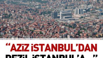 Aziz İstanbul’dan rezil İstanbul’a