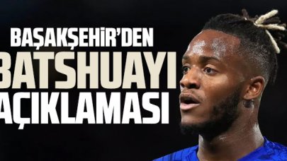 Başakşehir'den Batshuayi açıklaması