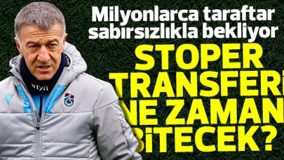 Herkesin aklında tek soru: Stoper transferi ne zaman bitecek?