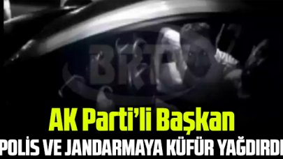 AK Parti'li Kadir Başlı polis ve jandarmaya küfür yağdırdı