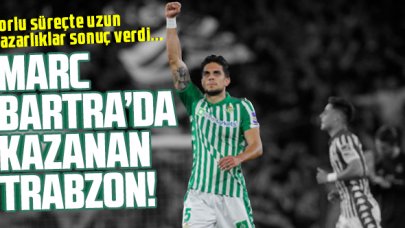 Trabzonspor bombayı patlatıyor! Marc Bartra Trabzon yolunda