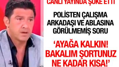 Hakan Ural'dan canlı yayında şoke eden sözler: "Ayağa kalkın! Bakalım şortunuz ne kadar kısa!"