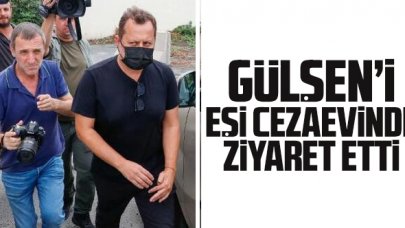 Gülşen'i eşi ziyaret etti