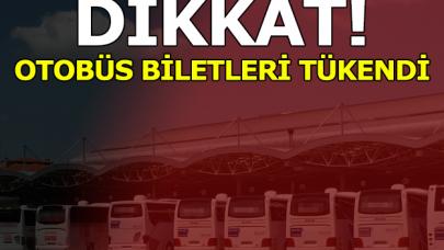 Otobüs biletleri tükendi!