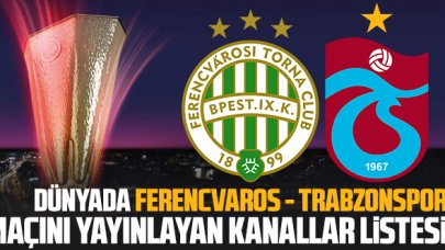 Ferencvaros Trabzonspor maçını dünyada yayınlayan kanalların listesi