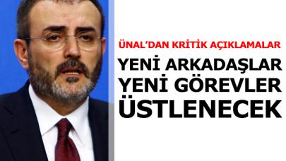 AK Parti Genel Başkan Yardımcısı ve Parti Sözcüsü Mahir Ünal: Yeni arkadaşlarımız yeni sorumluluklar üstlenecekler